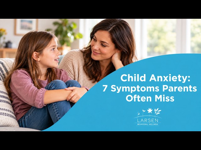 Child Anxiety: 7 Signs Parents Often Miss