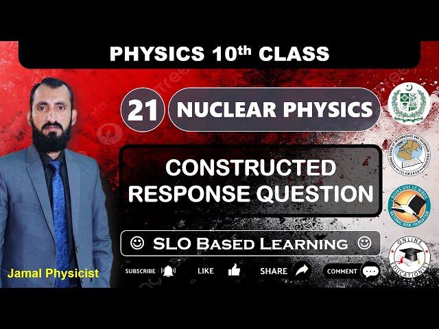 Constructed Response Questions | Chapter 21 Nuclear Physics | 10th Physics NBF | New Book | FBISE