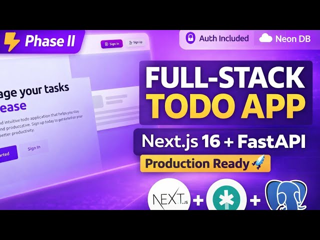 Build a Production-Ready Todo App | Next.js 16 + FastAPI + Neon PostgreSQL (Phase II)