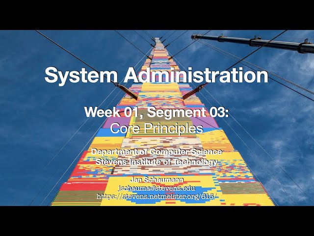 CS615 System Administration, Week 01, Segment 03 - SysAdmin Core Principles and Rules