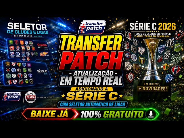 TransferPatch 2026🔥REAL-TIME UPDATE - Added Série C with AUTOMATIC LEAGUE SELECTOR