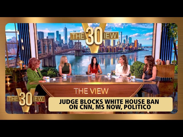 Judge Blocks White House Ban On CNN, MS NOW, Politico | The View
