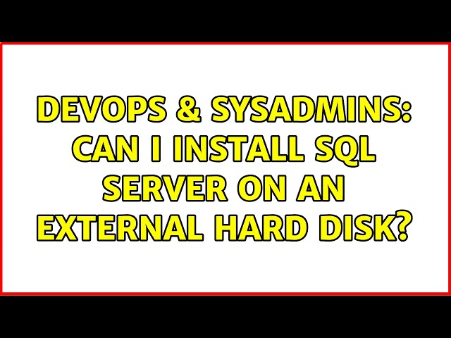 DevOps & SysAdmins: Can I install SQL Server on an external Hard Disk?