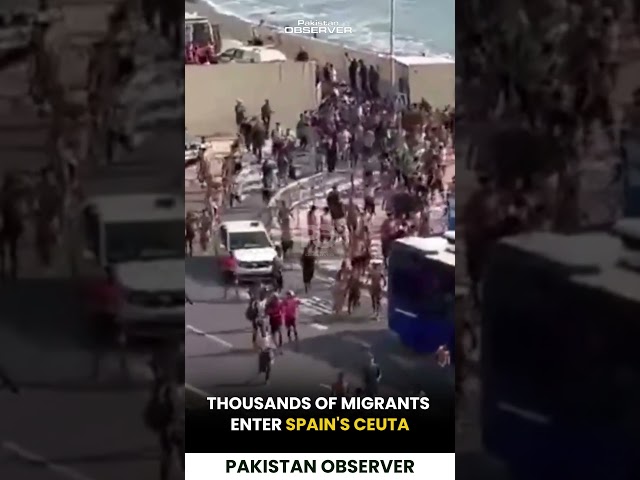 Thousands of Migrants Enter Spain's Ceuta: Humanitarian Emergency Declared | Pakistan Observer