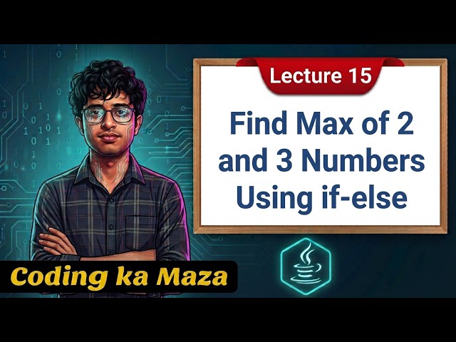 Find Max of 2 and 3 Numbers Using if-else | Practice Program #1 | Java Course #15 | Coding ka Maza