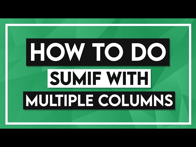 How to do SUMIF with Multiple Columns Tutorial - SUMIFS in Excel