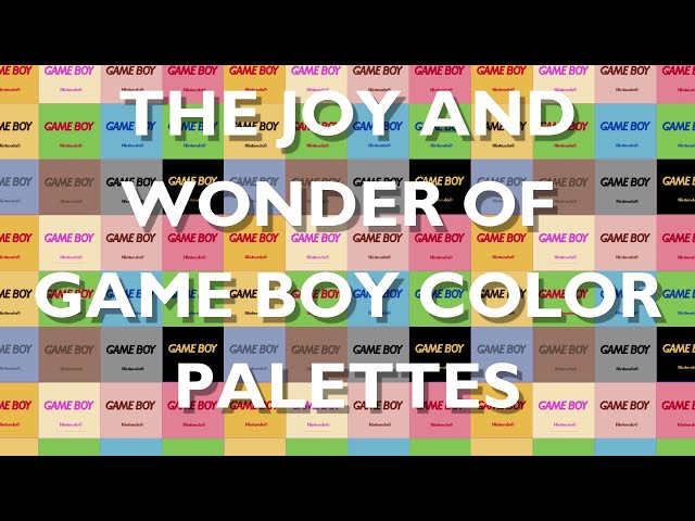 The Joy and Wonder of the Game Boy Color Palettes