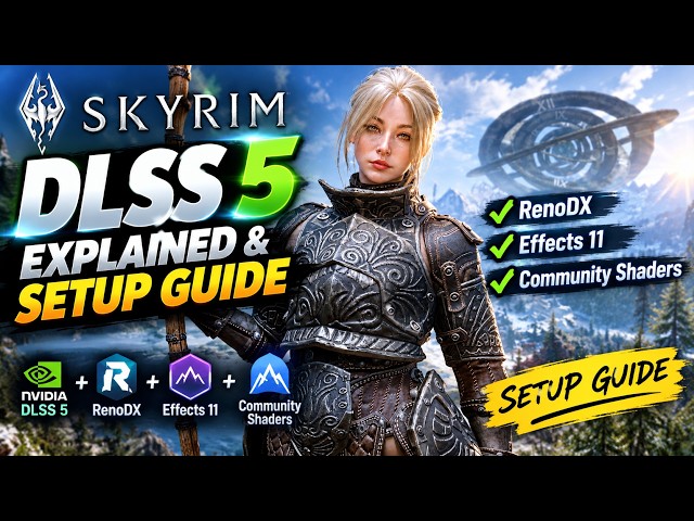 Skyrim DLSS 5 Explained & Setup Guide – RenoDX, Effects 11 & Community Shaders