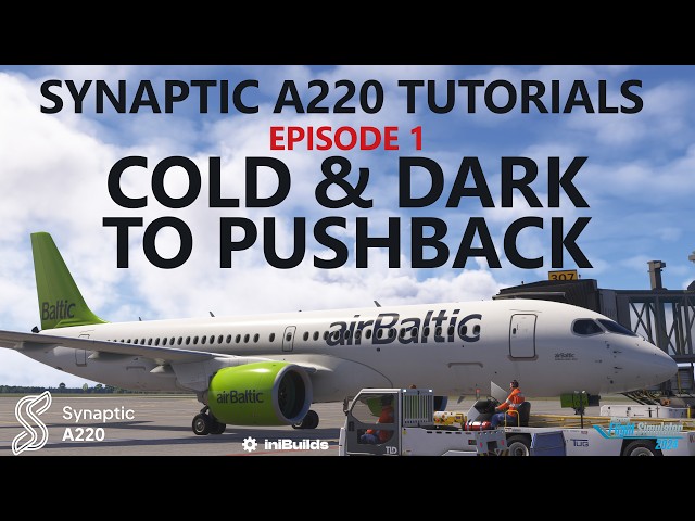 Synaptic A220 Tutorial | Cold & Dark, SimBrief Setup to Pushback – MSFS 2024 | Ep.1