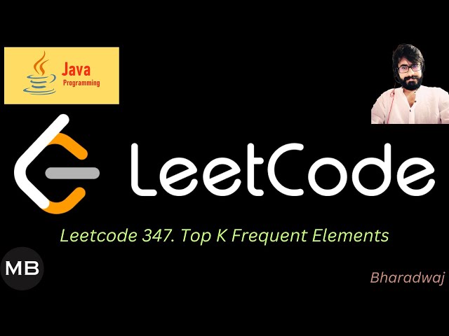 5. Leetcode 347. Top K Frequent Elements : JAVA