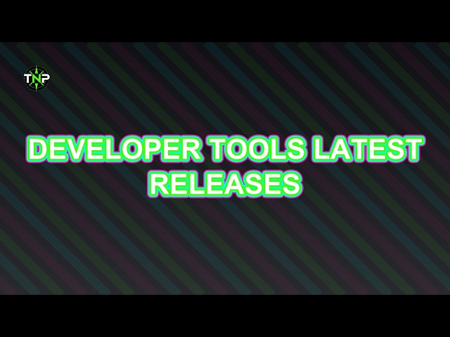 Developer Tools Latest Releases | TechNavigatorProOfficial