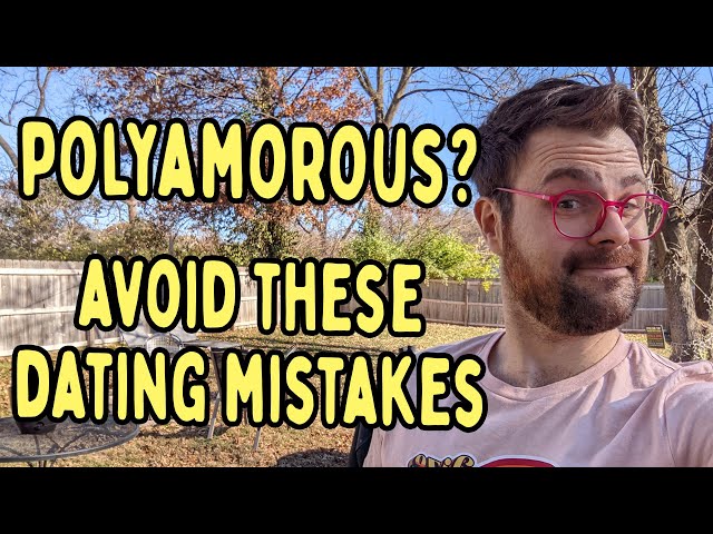 10 Polyamory Dating Mistakes
