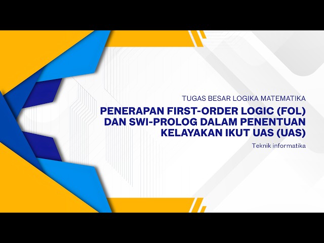 Tugas Besar Logika Matematika - Implementasi FOL dan SWI-Prolog (Studi Kasus Kelayakan UAS)