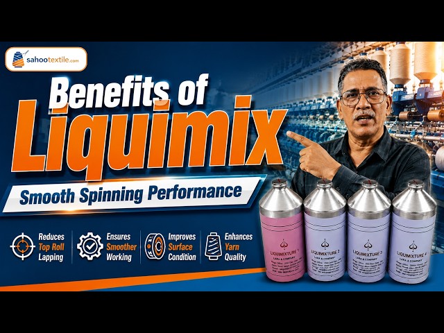 Benefits of Liquimix | Smooth Spinning Performance | Sahoo Textile Academy
