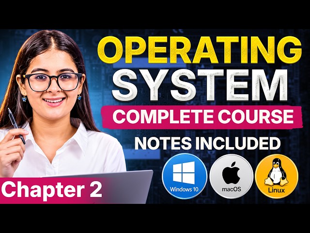 Ch 2: Processes and Threads | Operating System Complete Course | From Zero to Exam + Interview Ready