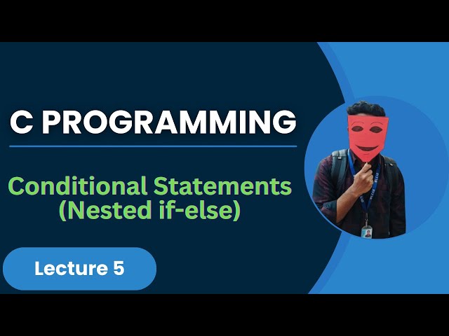 C Programming Lecture 5 | Conditional Statement (Nested if-else) | Bangla Tutorial