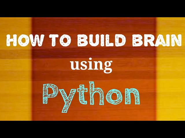 How to build brain using Python - Codersvilla