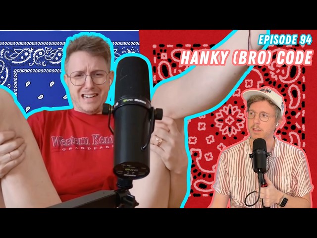 Twinnuendo | Episode 94: Hanky (Bro) Code