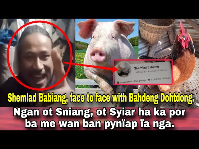 Ngan ot Sniang ot Syiar ha ka por ba me wan pynïap ïa nga | Face to Face with Bahdeng Dohtdong