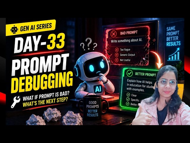 Day 33: What if Prompt is Bad Whats the next Step | Prompt Debugging 🚀 | Beginner to Advanced Gen AI