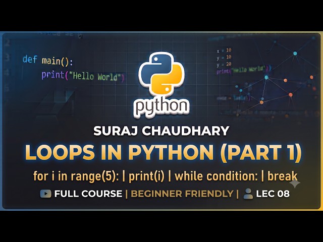 Python for and while Loops Explained | LEC 08