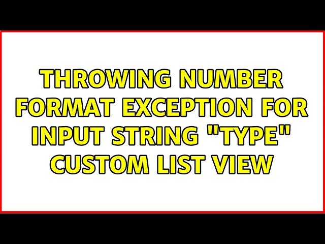 Throwing Number Format Exception for input String "type" Custom List View