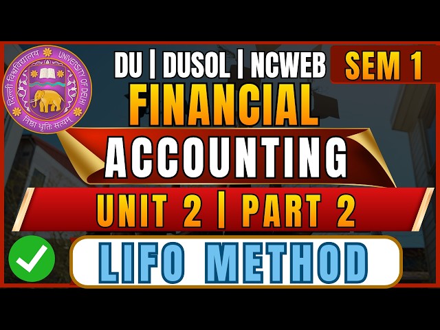 Financial Accounting Unit 2 Part 2 | LIFO Method | B.Com Hons Sem 1 DU SOL 2026