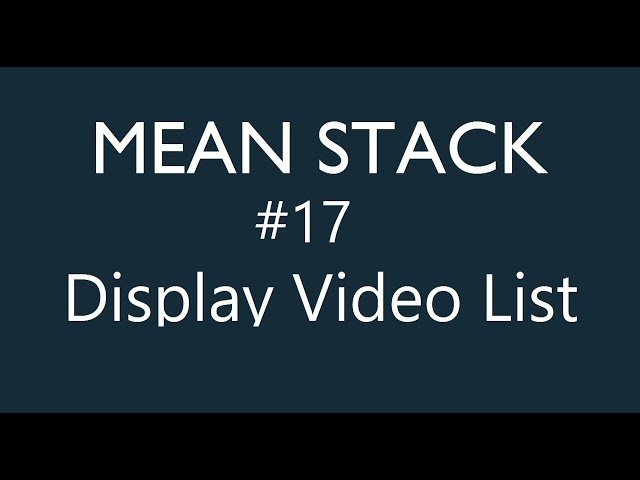 Mean Stack Tutorial - 17 - Displaying Video List