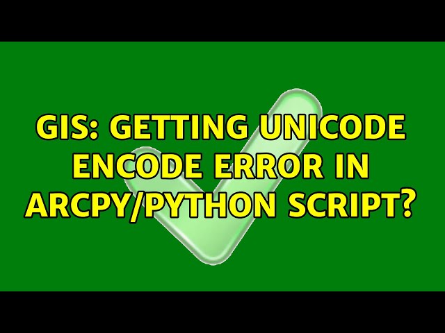 GIS: Getting unicode encode error in ArcPy/Python script?