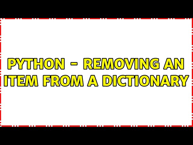 Python - removing an item from a dictionary (4 Solutions!!)