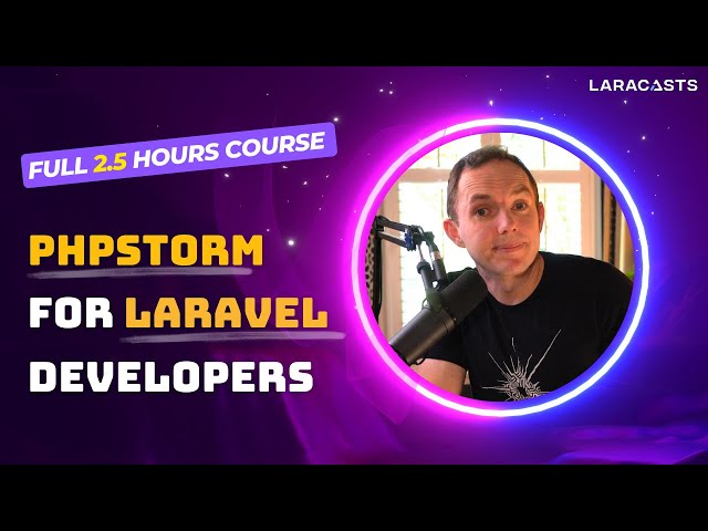 PhpStorm for Laravel Developers - 3 Hour Full MasterClass