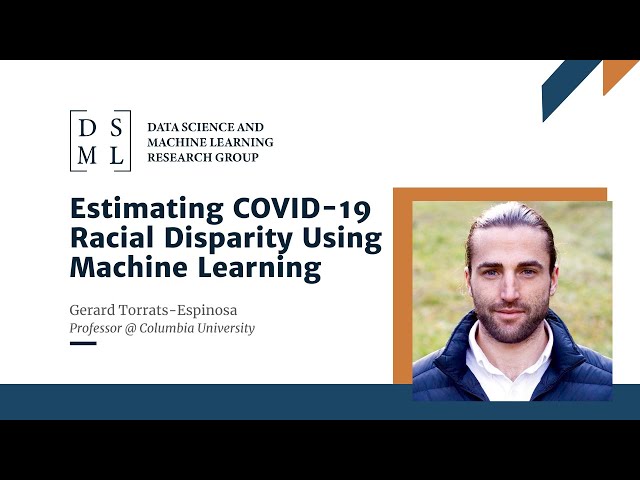 DSML Speaker Series: Estimating Covid-19 Racial Disparity using Machine Learning