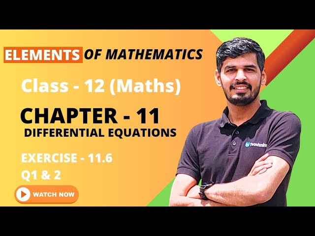 Elements of Mathematics Class 12 Chapter 11 Differential Equations Ex. - 11.6  Q 1 & 2
