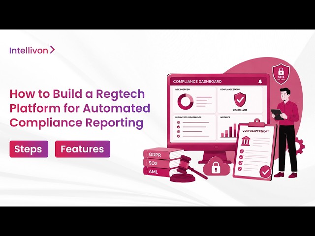 How to Build a Regtech Platform for Automated Compliance Reporting | Regtech Platform Development