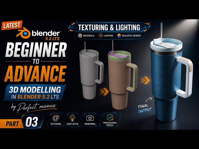 Advanced 3D Modelling | Blender 5.2 LTS Model 01 - Tumbler/Sipper (Part 3) | PerfectManus