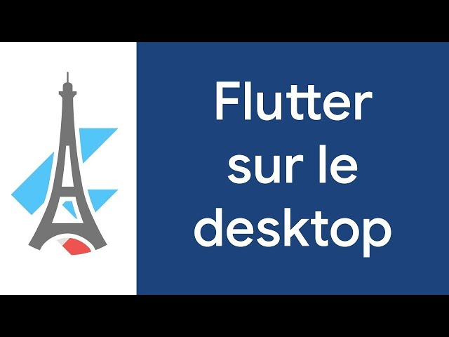 Flutter sur le desktop - Pierre Champion