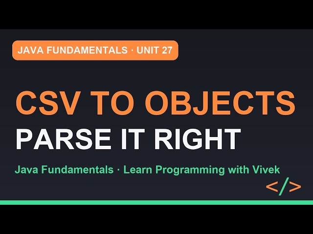 Java Fundamentals: Parsing Data: CSV to Objects | Unit 27