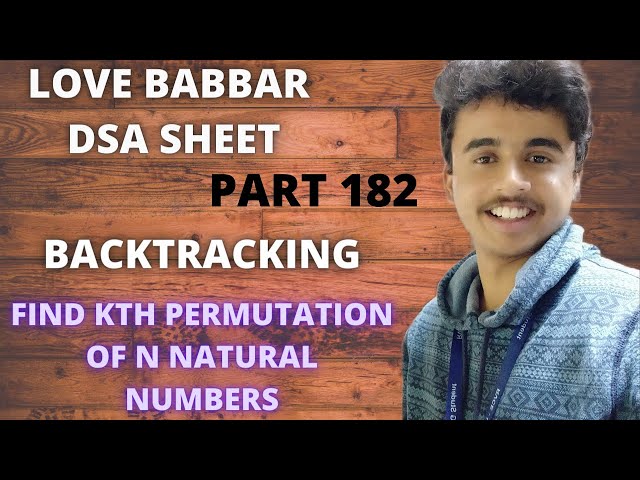 Find Kth permutation of first N natural numbers | Backtracking | Recursion | Love Babbar DSA sheet