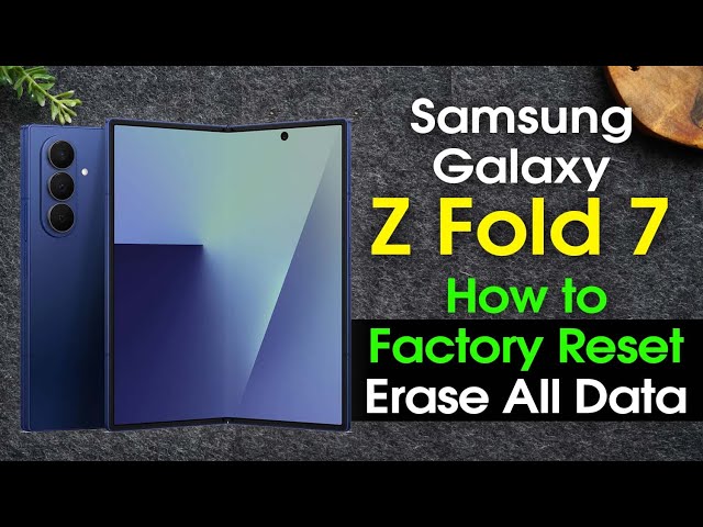 Samsung Galaxy Z Fold 7 How to Reset Back to Factory Settings