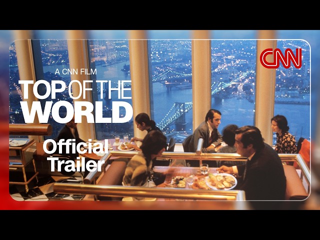 The Legacy of New York City's Windows on The World | Top of The World Official Trailer | CNN