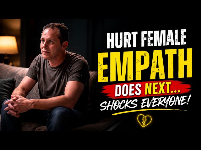 What a Hurt female Empath Does Next Shocks Everyone