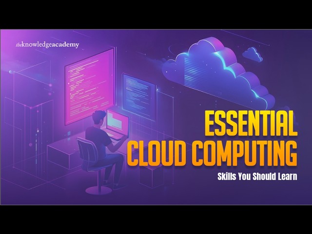 Essential Cloud Computing Skills You Should Learn | The Knowledge Academy