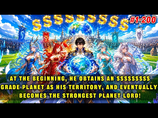 🔥He obtains SSSSSSSSS planet territory at the start and finally becomes the strongest planet lord!