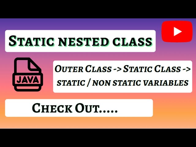 Static Nested Class with static & Non static variables - Java