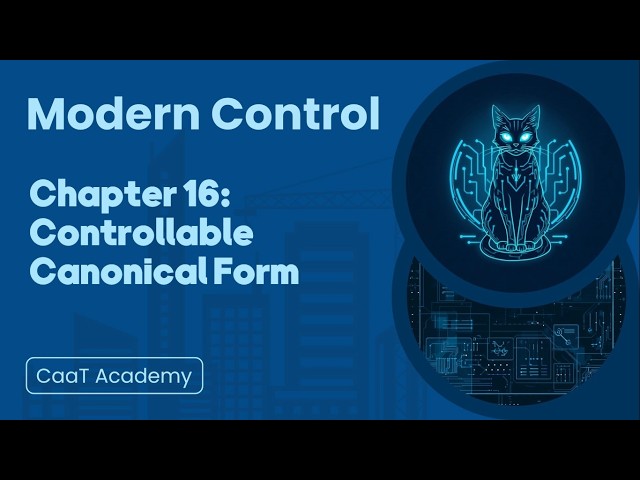 Modern Control Course | Chapter 16: Controllable Canonical Form
