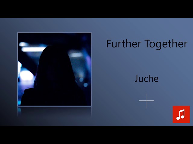 Juche - Further Together