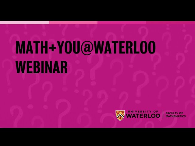 Math + You @ Waterloo webinar