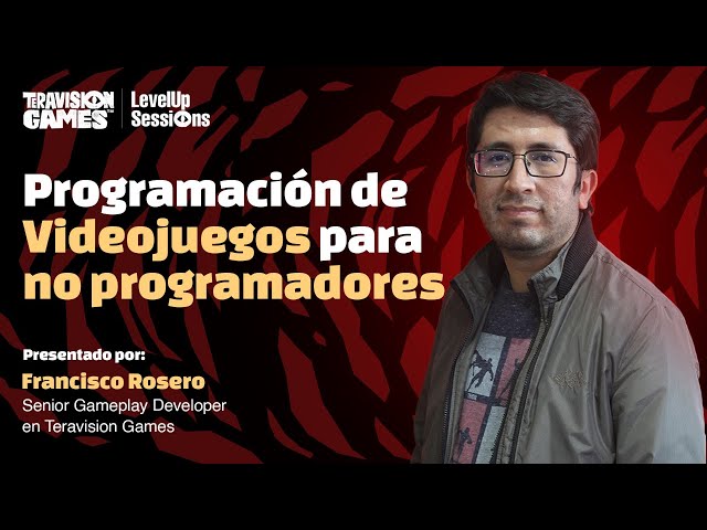 Level Up Session: Programación de Videojuegos para No Programadores