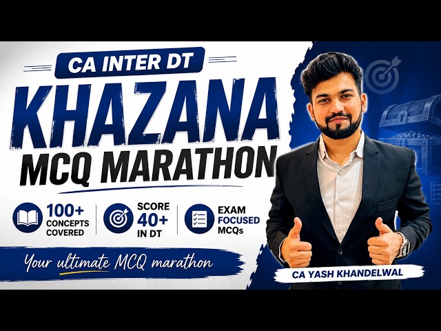 CA-Inter DT Khazana MCQs Marathon|100+ Concepts Covered|Do Only This For MCQs|Sep'26|Yash Khandelwal