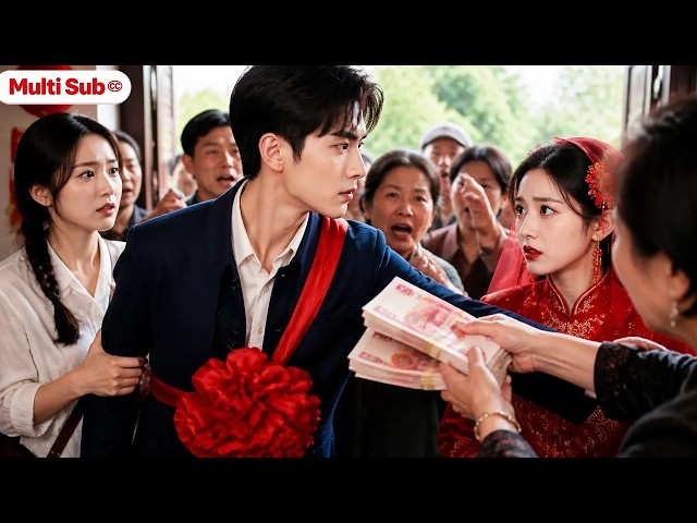 【Multi Sub】They Raised the Bride Price at the Wedding—He Married a Stunning Educated Youth Instead!
